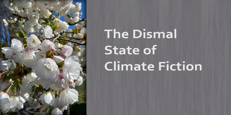 THE DISMAL STATE OF CLIMATE FICTION